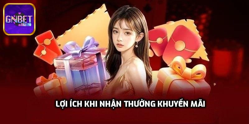 Lợi ích khi nhận thưởng khuyến mãi