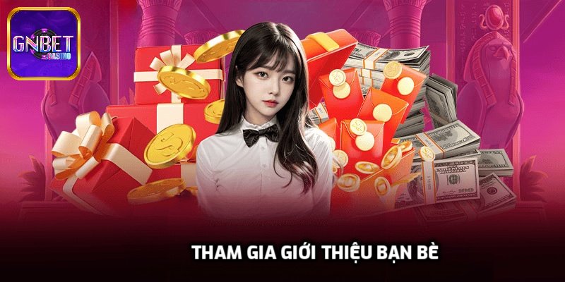 Tham gia giới thiệu bạn bè